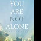 Mary Vendetti Releases YOU ARE NOT ALONE