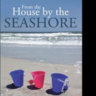 Pati Adams Pens FROM THE HOUSE BY THE SEASHORE