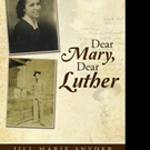 Jill Marie Snyder Pens New Memoir, DEAR MARY, DEAR LUTHER Video