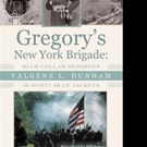 Valgene L. Dunham Shares GREGORY'S NEW YORK BRIGADE Video