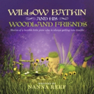 New Children's Book WILLOW BATKIN AND HIS WOODLAND FRIENDS is Released