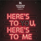 Kickshaw Theatre Presents HERE'S TO YOU, HERE'S TO ME Next Month Video
