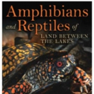 AMPHIBIANS AND REPTILES OF LAND BETWEEN LAKES is Launched
