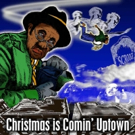 CHRISTMAS IS COMIN' UPTOWN to Hit Shea's 710 Theatre This December