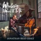 Jonathan Reid Gealt to Celebrate Release of WHATEVER I WANT IT TO BE at Birdland…
