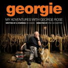 GEORGIE: MY ADVENTURES WITH GEORGE ROSE, Starring Ed Dixon, Begins Tomorrow Off-Broad Video