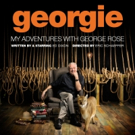 GEORGIE: MY ADVENTURES WITH GEORGE ROSE, Starring Ed Dixon, Begins Tomorrow…