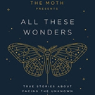 Adam Gopnik, Ana Del Castillo and More Set for ALL THESE WONDERS: THE MOTH at…