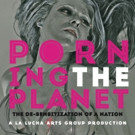 Dixon Place Presents A La Lucha Arts Group Production: PORNING THE PLANET 10/14 Video