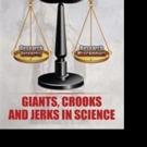 GIANTS, CROOKS AND JERKS IN SCIENCE is Revealed in New Book Video