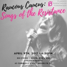 RAUCOUS CAUCUS: SONGS OF THE RESISTANCE to Benefit Planned Parenthood Video