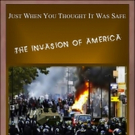Douglas Schulz Releases JUST WHEN YOU THOUGHT IT WAS SAFE THE INVASION OF AMERICA