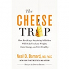 Neal Barnard, M.D., F.A.C.C. Shares THE CHEESE TRAP Video