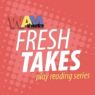 WAM Theatre Seeking Submissions for FRESH TAKES Series Video