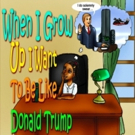 Eight Year Old Writes Book, WHEN I GROW UP I WANT TO BE LIKE DONALD TRUMP Video