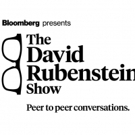Bloomberg Media Debuts New TV & Digital Series THE DAVID RUBENSTEIN SHOW: PEER-TO-PEER CONVERSATIONS