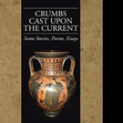 Allan Wooley Releases CRUMBS CAST UPON THE CURRENT