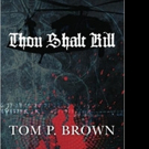 Tom P. Brown Pens THOU SHALT KILL