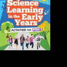 SCIENCE LEARNING IN THE EARLY YEARS is Released