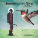 Rick Barry Unveils 'Hummingbird Song', Announces 'Curses, Maledictions and Harsh…
