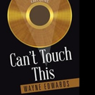Wayne Edwards Releases First Book, CAN'T TOUCH THIS