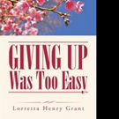 Lorretta Henry Grant Pens GIVING UP WAS TOO EASY Video