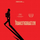 New England Premiere of THE TRANSFIGURATION at the River Street Theatre this Week