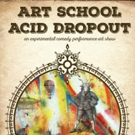 ART SCHOOL ACID DROPOUT Returns Following Sold Out Engagement Video