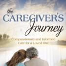 Cedar Fort Publishing Presents THE CAREGIVER'S JOURNEY by Todd F. Cope