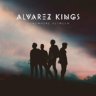 Alvarez Kings Release Debut Album 'Somewhere Between' Out Today Video