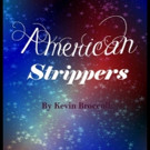 Epic Theatre Company to Present AMERICAN STRIPPERS Video