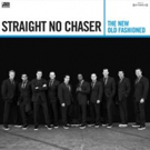 Straight No Chaser's THE NEW OLD FASHIONED Out Today