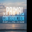 Spiritual Memoir, THE PRIMAL CONTRADICTION is Released