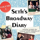SETH'S BROADWAY DIARY, VOLUME 2 Hits the Shelves Today Video