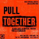 Musical Theatre Factory Opens Up Black Lives Matter Conversation with PULL TOGETHER S Video