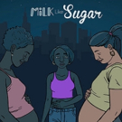 Mosaic Theater Company Presents MILK LIKE SUGAR, Today