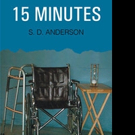 S. D. Anderson Releases 15 MINUTES Video