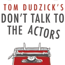 Tom Dudzick's DON'T TALK TO THE ACTORS Comes To Circle Theatre