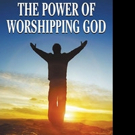 THE POWER OF WORSHIPPING GOD Shares Inspirational Words