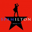 SPAMILTON Parody Show Gets Its Shot, Opens Tonight at the Triad