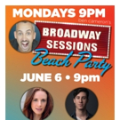 Teal Wicks and Hernando Umana Join Broadway Sessions Beach Party on 6/6 Video
