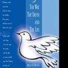 Mickey R. Mullen Pens THE WAY THE TRUTH AND THE LIFE