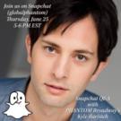 Snapchat with THE PHANTOM OF THE OPERA's Kyle Barisich This Thursday! Video