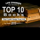 Life Changes Network Announces 'The Top 10 Books That Could Change Your Life of 2015'