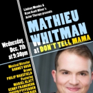 Actor Therapy Launches First Solo Cabaret Featuring Mathieu Whitman at Don't Tell Mam Video