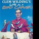 Mary Wilding Releases CLEM WILDING'S LIFE AS A BIRD CARVER