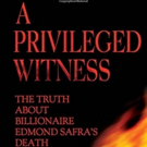 A PRIVILEGED WITNESS: THE TRUTH ABOUT BILLIONAIRE EDMOND SAFRA'S DEATH by Ted Maher t Video
