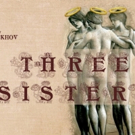 Renowned Russian Director Aleksey Burago Stages THREE SISTERS For First Annual New Yo Video