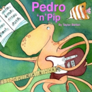 Rockin' New Children's Book PEDRO 'N' PIP Has an Eco-Friendly Message Video