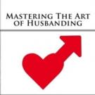 Shirley Wickland Shares MASTERING THE ART OF HUSBANDING